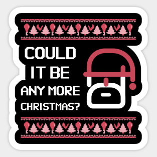 Holiday Christmas Could It Be Any More Christmas? Sticker